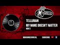 Tellurian - My Name Doesn't Matter