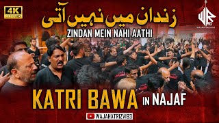 Zindan Mein Nahi Aathi | Katri Bawa in NAJAF