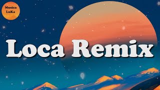 Khea - Loca Remix Ft. Bad Bunny, Duki, Cazzu (Lyrics)