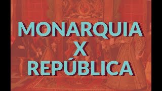 Monarquia e República: diferenças