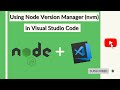 How to Switch Between Node Versions in Visual Studio Code using Node Version Manager (nvm)