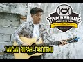 JANGAN RUBAH TAKDIRKU - Andmesh ( Cover By Khalil  ) LIVE TAMBERHIIL AKRINGAN MEDAN