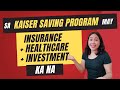 KAISER SAVING PROGRAM: HEALTHCARE + INSURANCE + INVESTMENT