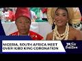 Nigeria-South Africa Meets Over Igbo King Coronation | ADC Rejects INEC’s Decision