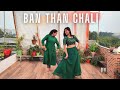 Banthan Chali Dekho | Madhavi Bansal Choreography