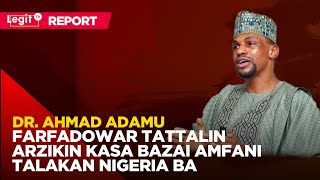 Farfadowar tattalin arziki ba zai amfani talakan Nigeria ba - Dr Ahmad Adamu | Legit TV Hausa