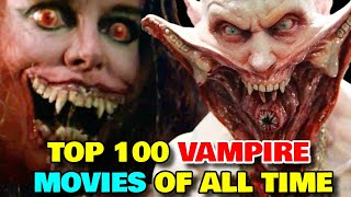 Top 100 Vampire Movies Of All Time - Explored - A Mega Marvelous List!