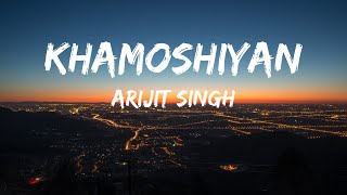 KHAMOSHIYAN (Lyrics) Full Song -- Arijit Singh || TNT Lyrics || Khamoshiyan Title Track || #lyrics
