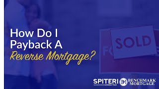 How Do I Pay Back a Reverse Mortgage | Carl Spiteri