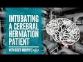 Intubating A Cerebral Herniation Patient | Mastering Airway Management