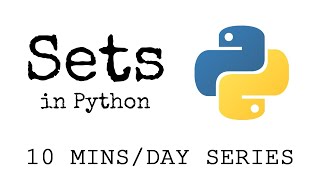 Sets | 6 Minute Tutorial | 10MinsaDay Series | Getting Started with Python