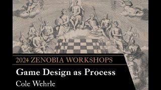 Game Design as Process (Zenobia Workshop)