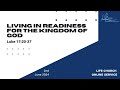 Living in Readiness for the Kingdom of God - Luke 17:20-37