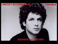 Lindsey Buckingham - Trouble (David R. Fuller Mix)