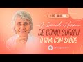 Incrível história de como surgiu o Viva com Saúde