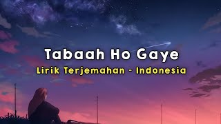 Tabaah Ho Gaye | Kalank | Lirik - Terjemahan Indonesia