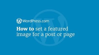 WordPress Tutorial: How to Set a Featured Image for a Post or Page