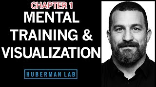 Science-Based Mental Training & Visualization for Improved Learning CHAPTER 1// Huberman Lab Podcast