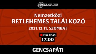 🔴 ÉLŐ ADÁS: Nemzetközi Betlehemes Találkozó - Gencsapáti 2021