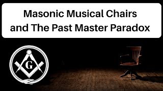 Masonic Musical Chairs and The Past Master Paradox