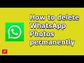 How to delete WhatsApp photos permanently from Android (Step by Step full process)