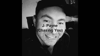 J-Payne (Chasing You) Prod By DreamUnion & J-Payne