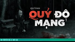 QUỶ ĐỘ MẠNG  | Tác giả Quỳnh | Truyện ma miền Tây Lê Huy An diễn đọc