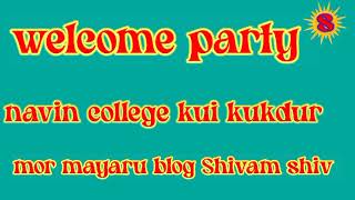 welcome party Navin college kui kukdur