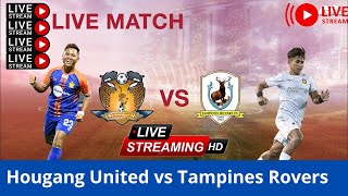 Hougang United FC vs Tampines Rovers FC Live | Singapore Premier League live match today|Live Score