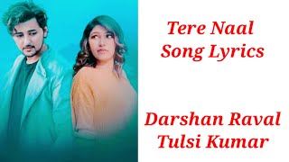 Tere Naal Jeena Mainu Tere Naal Song Lyrics ll Darshan Raval,Tulsi Kumar ll Tere Naal Song Lyrics