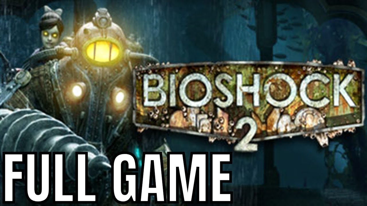 Bioshock 2 - Full Game Walkthrough (No Commentary Longplay) - YouTube