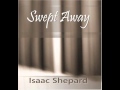 Memories Never Fade - Isaac Shepard (Swept Away)