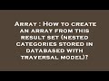 Array : How to create an array from this result set (nested categories stored in databased with trav