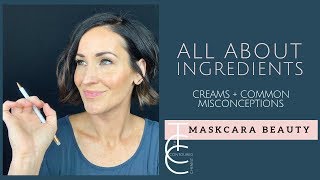 All About Ingredients + Common Misconceptions with Creams | Maskcara Beauty