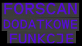 FORSCAN DODATKOWE FUNKCJE, FORSCAN ADDITIONAL FEATURES