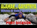 ALAMAK... GAYATNYA - Hiking di Bukit Batu Putih, Port Dickson