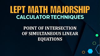 LEPT MATH MAJORSHIP REVIEWER | CALCULATOR TECHNIQUES | SOLVING FOR POINT OF INTERSECTION