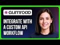 How To Integrate Gumroad With A Custom API Workflow