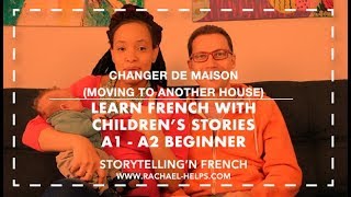Learn French with Children's stories: Changer de Maison for A1- A2 [StoryTelling'N FRENCH] 🇫🇷
