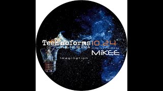 Mikee - Technoforms - The New Era 10.24 - Imagination