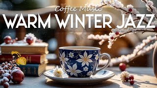 Warm Winter Jazz Music ☕February Bossa Nova instrumental for Working \u0026 Studying