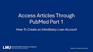 Access Articles through PubMed Part 1: How to Create an Interlibrary Loan Account