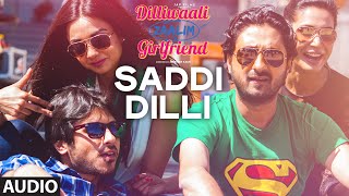 'Saddi Dilli' FULL AUDIO Song | Millind Gaba | Divyendu Sharma | Dilliwaali Zaalim Girlfriend