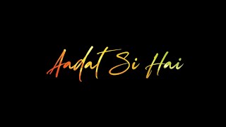 Aadat Song Whatsapp Status ft.Sid Arora | Atif Aslam | Love song whastapp status | Vipan Creations