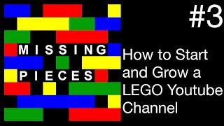 How To Start & Grow a LEGO Youtube Channel | Missing Pieces #3