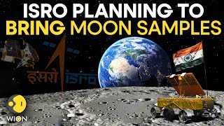 Chandrayaan-3: What are ISRO's plans to bring Moon samples to Earth? | WION Originals