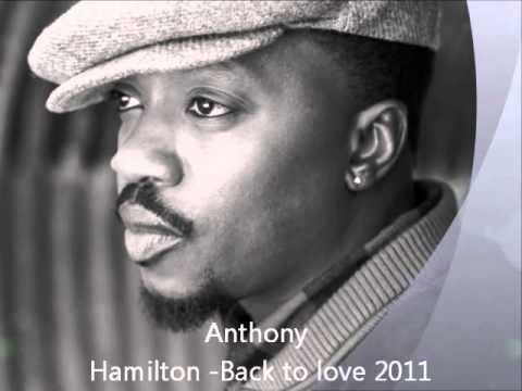 Anthony Hamilton-Back To Love 2011.wmv - YouTube