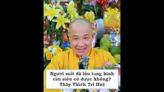 Người mất đã lâu, tụng kinh cầu siêu có được không?