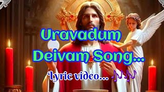 Uravadum deivam song | Lyric video | Christian song...