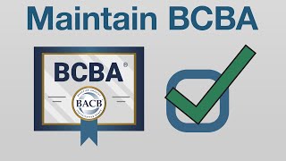Maintaining Your BCBA Certification